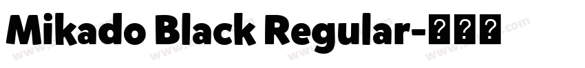 Mikado Black Regular字体转换 Mikado Black Regular字体转换